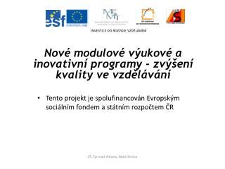 Tento projekt je spolufinancován Evropským sociálním fondem a státním rozpočtem ČR