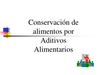 Conservación de alimentos por Aditivos Alimentarios