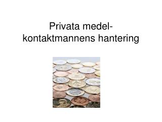 Privata medel- kontaktmannens hantering