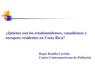 ¿ Quienes son los estadounidenses, canadienses y europeos residentes en Costa Rica?