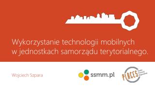Wykorzystanie technologii mobilnych w jednostkach samorządu terytorialnego.