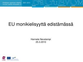 EU monikielisyyttä edistämässä Hannele Nevalampi 25.3.2010