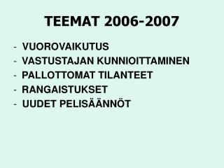 TEEMAT 2006-2007