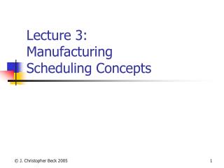 Lecture 3: Manufacturing Scheduling Concepts