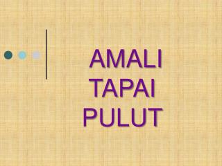 AMALI TAPAI PULUT