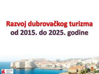 Razvoj dubrovačkog turizma od 2015. do 2025. godine