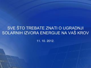 SVE ŠTO TREBATE ZNATI O UGRADNJI SOLARNIH IZVORA ENERGIJE NA VAŠ KROV