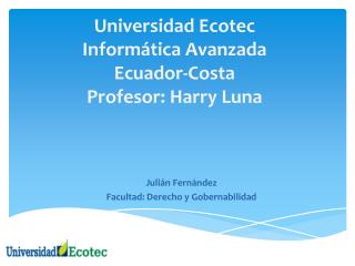 Universidad Ecotec Informática Avanzada Ecuador-Costa Profesor: Harry Luna