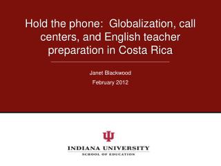 Hold the phone: Globalization, call centers, and English teacher preparation in Costa Rica
