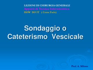 Sondaggio o Cateterismo Vescicale