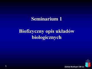 Seminarium 1 Biofizyczny opis układów biologicznych