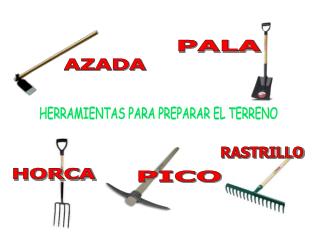 HERRAMIENTAS PARA PREPARAR EL TERRENO