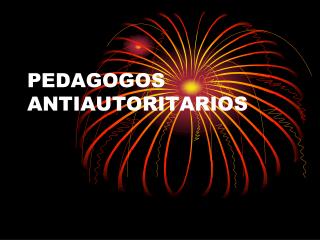 PEDAGOGOS ANTIAUTORITARIOS