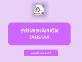 SYÖMISHÄIRIÖN TAUSTAA