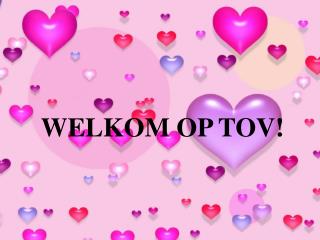 WELKOM OP TOV!