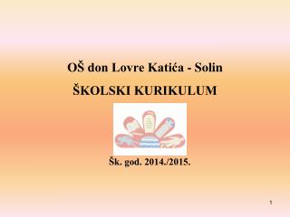 OŠ don Lovre Katića - Solin ŠKOLSKI KURIKULUM Šk. god. 2014./2015.