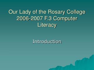 Our Lady of the Rosary College 2006-2007 F.3 Computer Literacy