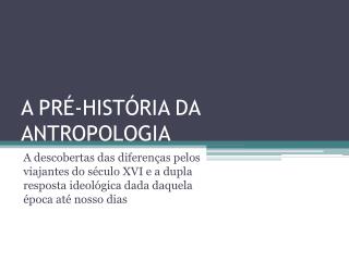 A PRÉ-HISTÓRIA DA ANTROPOLOGIA