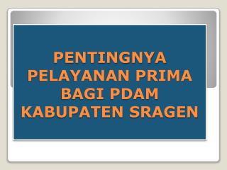 PENTINGNYA PELAYANAN PRIMA BAGI PDAM KABUPATEN SRAGEN