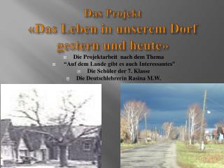Das Projekt « Das Leben in unserem Dorf gestern und heute »