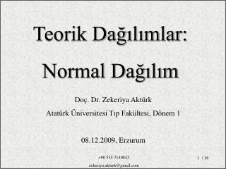 Doç. Dr. Zekeriya Aktürk Atatürk Üniversitesi Tıp Fakültesi, Dönem 1 08.12.2009, Erzurum