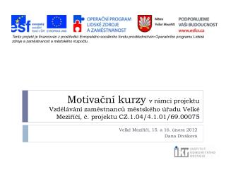 Velké Meziříčí, 15. a 16. února 2012 Dana Diváková