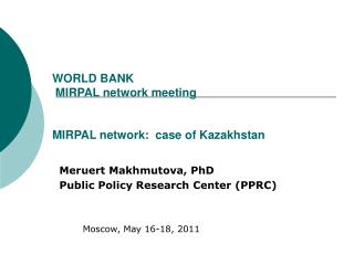 WORLD BANK MIRPAL network meeting M IRPAL network: case of Kazakhstan