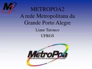 METROPOA2 A rede Metropolitana da Grande Porto Alegre