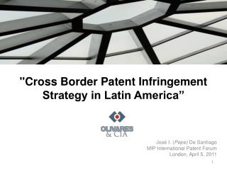 &quot;Cross Border Patent Infringement Strategy in Latin America”