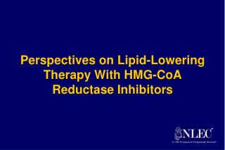 Perspectives on Lipid-Lowering Therapy With HMG-CoA Reductase Inhibitors