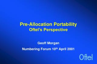 Pre-Allocation Portability Oftel’s Perspective