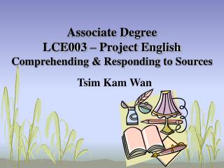 Associate Degree LCE003 – Project English Comprehending &amp; Responding to Sources