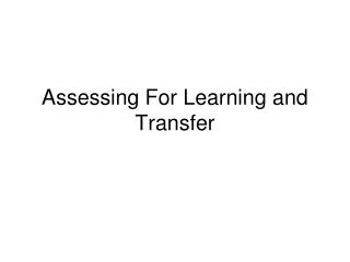 Assessing For Learning and Transfer