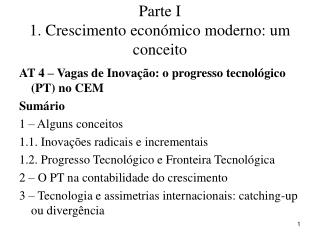 Parte I 1. Crescimento económico moderno: um conceito