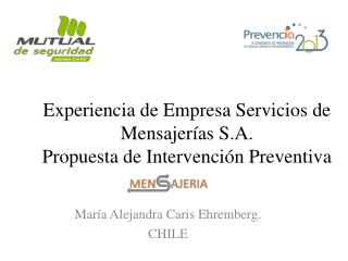 Experiencia de Empresa Servicios de Mensajerías S.A. Propuesta de Intervención Preventiva