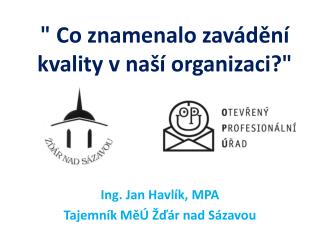 &quot; Co znamenalo zavádění kvality v naší organizaci?&quot;