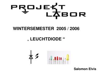 WINTERSEMESTER 2005 / 2006 „ LEUCHTDIODE “