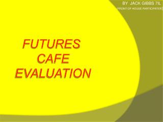 FUTURES CAFE EVALUATION