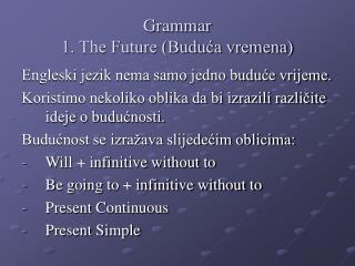 Grammar 1. The Future (Buduća vremena)