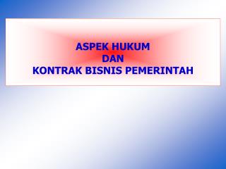 ASPEK HUKUM DAN KONTRAK BISNIS PEMERINTAH