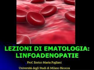 LEZIONI DI EMATOLOGIA: LINFOADENOPATIE