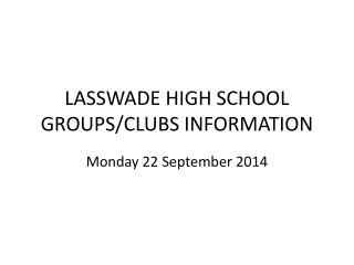 LASSWADE HIGH SCHOOL GROUPS/CLUBS INFORMATION