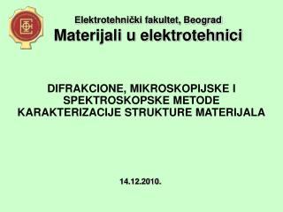 DIFRAKCIONE, MIKROSKOP IJ SKE I SPEKTROSKOPSKE METODE KARAKTERIZACIJE STRUKTURE MATERIJALA