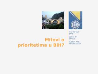 Mitovi o prioritetima u Bi H?