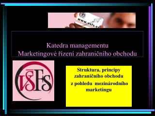 Katedra managementu Marketingové řízení zahraničního obchodu