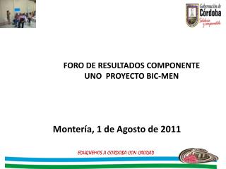 FORO DE RESULTADOS COMPONENTE UNO PROYECTO BIC-MEN