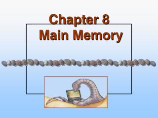 Chapter 8 Main Memory