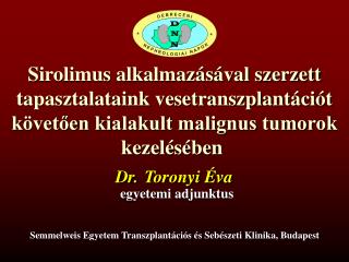 Sirolimus alkalmazásával szerzett tapasztalataink vesetranszplantációt