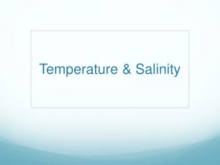 Temperature &amp; Salinity