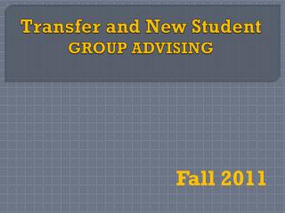 Transfer and New Student GROUP ADVISING